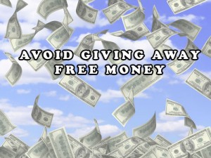 Avoid Giving Away Free Money