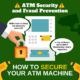 ATM Security and Fraud Prevention - How to Secure Your ATM