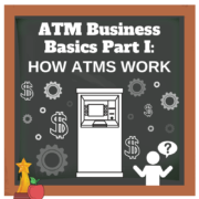 ATM Business Basics Part I: How ATMs Work