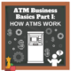 ATM Business Basics Part I: How ATMs Work