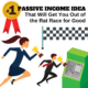 One Passive Income Idea That Will Get You Out of the Rat Race