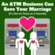 An ATM Business Can Save Your Marriage (It’s Not as Crazy as It Sounds)