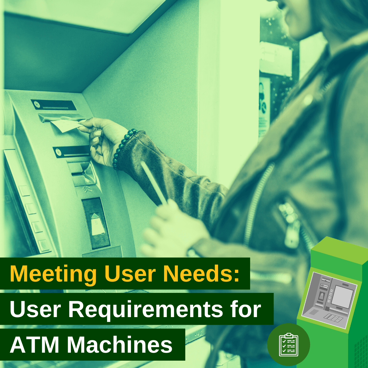 Meeting User Needs - User Requirements for ATM Machines