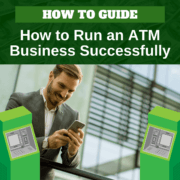 How to Run an ATM Business Successfully via ATMDepot.com