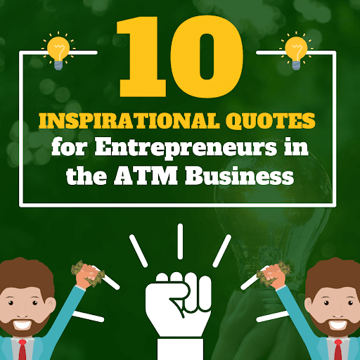 10 Inspirational Quotes for Entrepreneurs in the ATM Business - ATM Depot