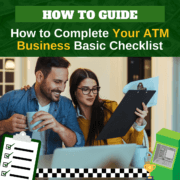 How to Complete Your ATM Business Basic Checklist via ATMDepot.com